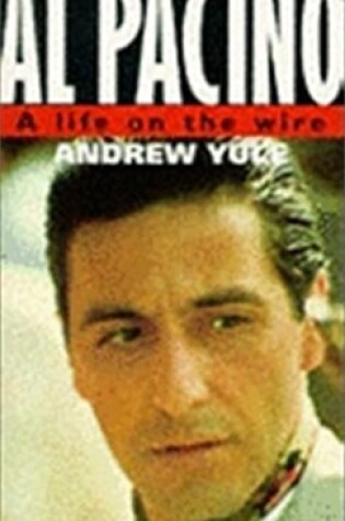 Cover of Al Pacino: A Life On The Wire