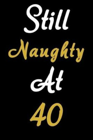 Cover of Still Naughty At Forty