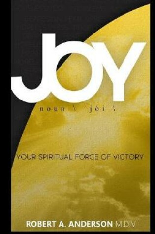 Cover of Joy Your Spiritual Force of Victory