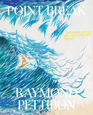 Book cover for Point Break: Raymond Pettibon, Surfers and Waves