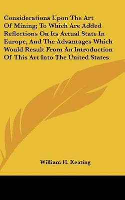 Book cover for Considerations Upon the Art of Mining; To Which Are Added Reflections on Its Actual State in Europe, and the Advantages Which Would Result from an Int