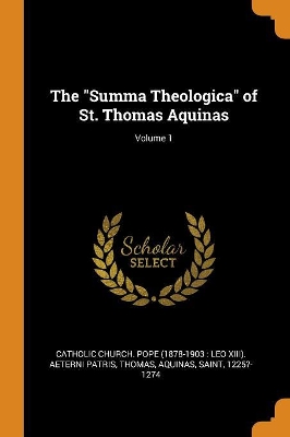 Book cover for The Summa Theologica of St. Thomas Aquinas; Volume 1