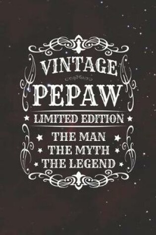 Cover of Vintage Pepaw Limited Edition The Man Myth The Legend