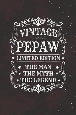 Book cover for Vintage Pepaw Limited Edition The Man Myth The Legend