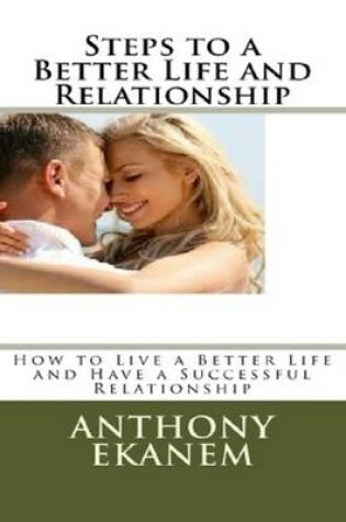 Cover of Steps to a Better Life and Relationship