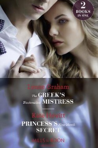 Cover of The Greek's Blackmailed Mistress / Princess's Nine-Month Secret