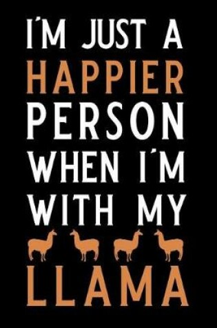 Cover of I'm Just a Happier Person When I'm with My Llama