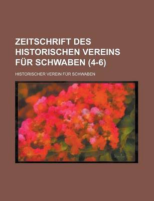 Book cover for Zeitschrift Des Historischen Vereins Fur Schwaben (4-6)