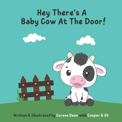 Book cover for Hey There's A Baby Cow At The Door!