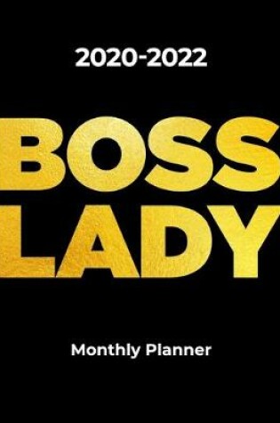 Cover of 2020-2022 BOSS LADY Monthly Planner for Entrepreneurs and Business Women