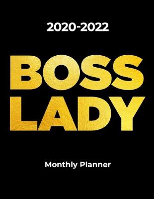 Book cover for 2020-2022 BOSS LADY Monthly Planner for Entrepreneurs and Business Women