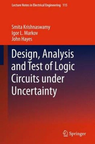 Cover of Design, Analysis and Test of Logic Circuits Under Uncertainty