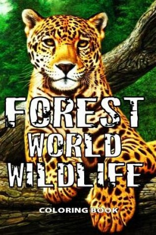 Cover of Forest World Wildlife Coloring Book