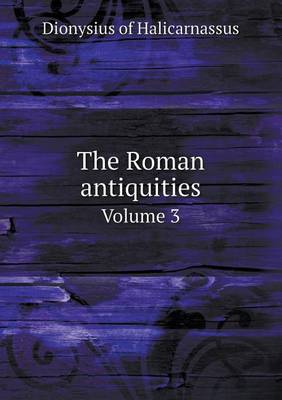 Book cover for The Roman antiquities Volume 3