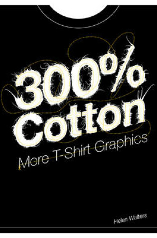 Cover of 300% Cotton: More T-Shirt Graphics