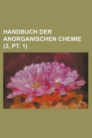 Cover of Handbuch Der Anorganischen Chemie (3, PT. 1 )