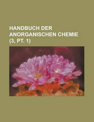 Book cover for Handbuch Der Anorganischen Chemie (3, PT. 1 )