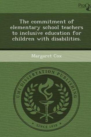 Cover of The Commitment of Elementary School Teachers to Inclusive Education for Children with Disabilities