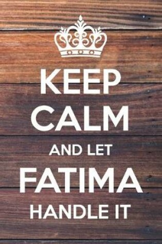 Cover of Keep Calm and Let Fatima Handle It