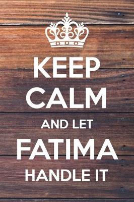 Book cover for Keep Calm and Let Fatima Handle It