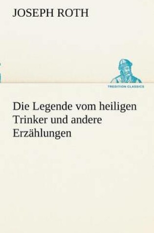 Cover of Die Legende Vom Heiligen Trinker Und Andere Erzahlungen