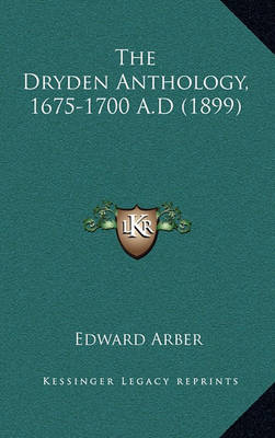 Book cover for The Dryden Anthology, 1675-1700 A.D (1899)