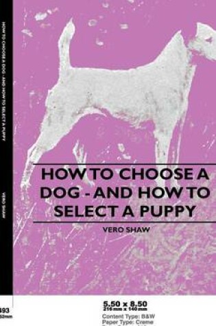 Cover of How To Choose A Dog - And How To Select A Puppy