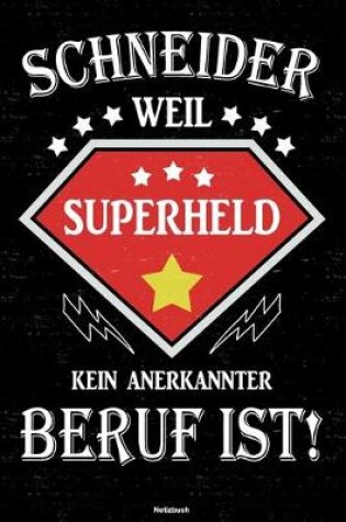 Cover of Schneider weil Superheld kein anerkannter Beruf ist! Notizbuch