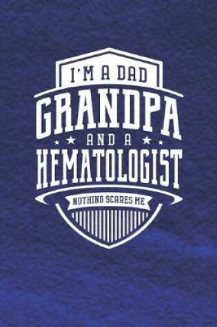 Cover of I'm A Dad Grandpa & A Hematologist Nothing Scares Me