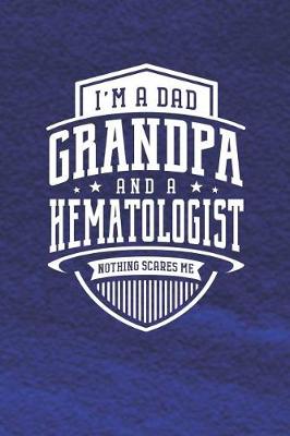 Book cover for I'm A Dad Grandpa & A Hematologist Nothing Scares Me