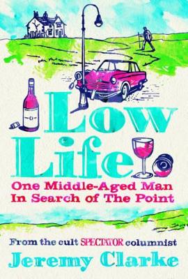 Book cover for Low Life: One Middle-Aged Man in Search of the Point