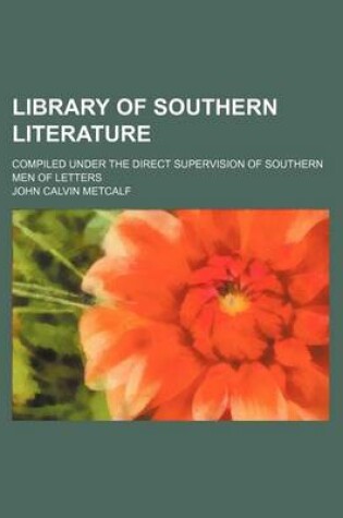 Cover of Library of Southern Literature (Volume 6); Compiled Under the Direct Supervision of Southern Men of Letters