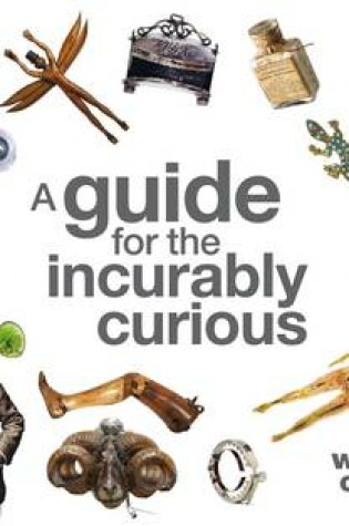 Cover of Wellcome Collection: A Guide for the Incurably Curious