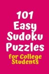 Book cover for 101 Easy Sudoku Puzzles for College Students