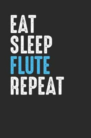 Cover of Eat Sleep Flute Repeat