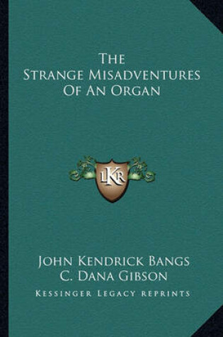 Cover of The Strange Misadventures Of An Organ