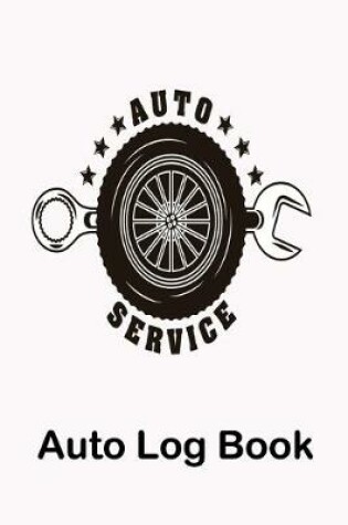 Cover of Auto Service Auto Log Book