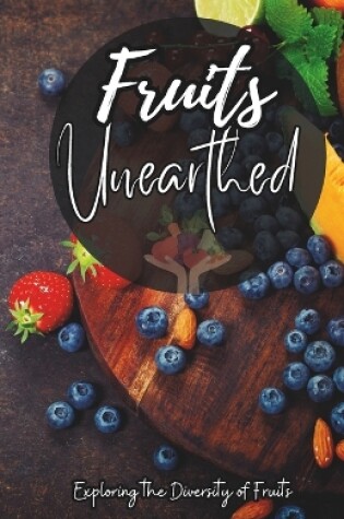 Cover of Fruits Unearthed