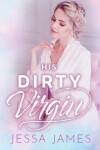Book cover for His Dirty Virgin