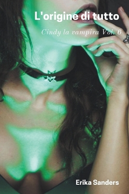 Cover of L'origine di Tutto. Cindy la Vampira Vol. 6