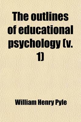 Book cover for The Outlines of Educational Psychology (Volume 1); An Introduction to the Science of Education