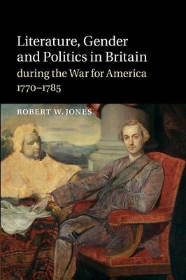 Book cover for Literature, Gender and Politics in Britain during the War for America, 1770-1785