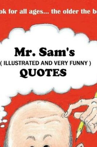 Cover of Mr. Sam's (illustrated & very funny) Quotes