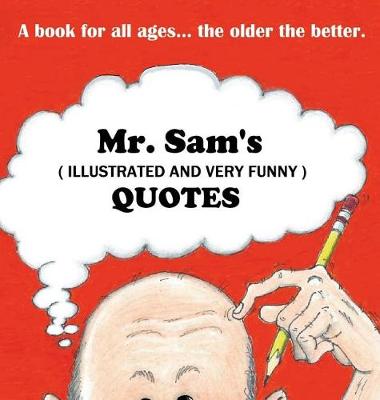 Book cover for Mr. Sam's (illustrated & very funny) Quotes