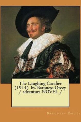 Cover of The Laughing Cavalier (1914) by. Baroness Orczy / adventure NOVEL /