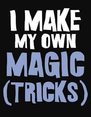 Book cover for I Make My Own Magic Tricks