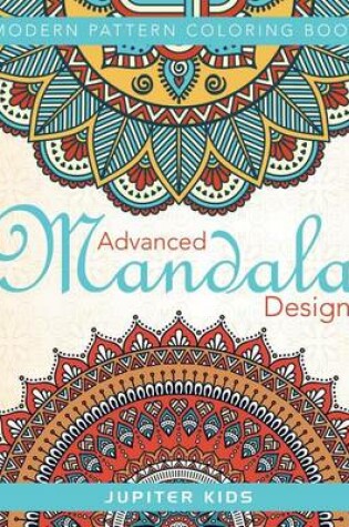 Cover of Advanced Mandala Designs: Modern Pattern Coloring Book