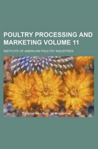 Cover of Poultry Processing and Marketing Volume 11