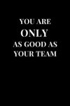 Book cover for You Are Only As Good As Your Team