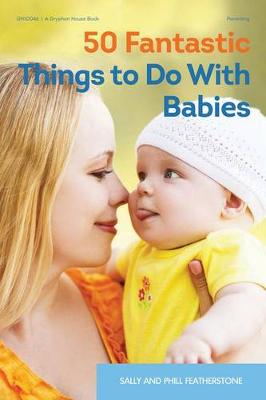 Cover of 50 Fantastic Things to Do with Babies